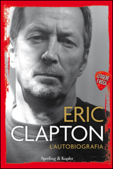 L'autobiografia. Leggere è rock - Eric Clapton