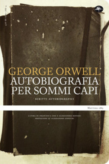 Un'autobiografia per sommi capi. Scritti autobiografici - George Orwell