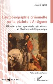 L autobiographie criminelle ou la plainte d Antigone