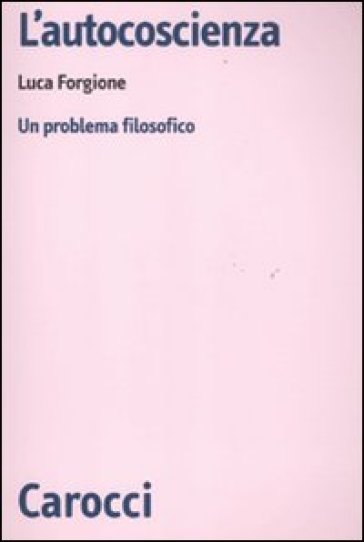 L'autocoscienza. Un problema filosofico - Luca Forgione