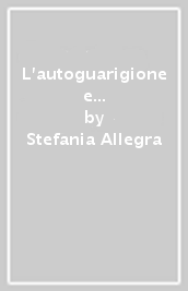 L autoguarigione e il potere della mente