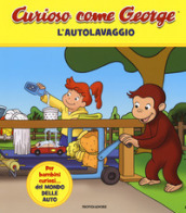 L autolavaggio. Curioso come George. Ediz. a colori. 6.