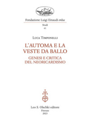 L'automa e la veste da ballo. Genesi e critica del Neoricardismo - Luca Timponelli