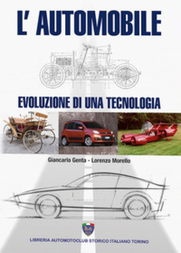 L'automobile. Evoluzione di una tecnologia - Giancarlo Genta - Lorenzo Morello