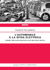 L automobile e la sfida elettrica. Guerre, crisi e battaglie dell auto nel nuovo secolo