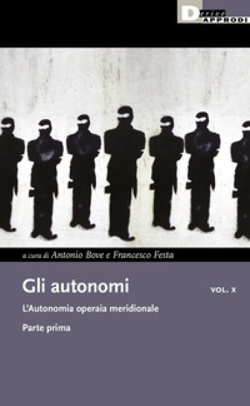 Gli autonomi. 10/1: L' L'autonomia operaia meridionale