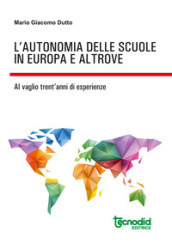 L autonomia delle scuole in Europa e altrove. Al vaglio trent anni di esperienze