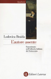 L autore assente. L anonimato nell editoria italiana del Settecento