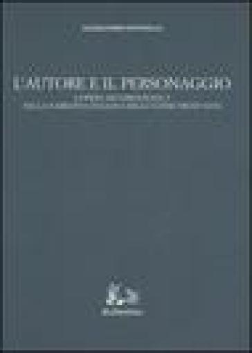 L'autore e il personaggio. L'opera metabiografica nella narrativa italiana degli ultimi trent'anni - Alessandro Iovinelli