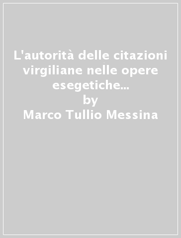 L'autorità delle citazioni virgiliane nelle opere esegetiche di san Girolamo - Marco Tullio Messina