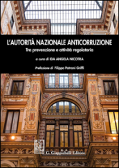 L autorità nazionale anticorruzione. Tra prevenzione e attività regolatoria