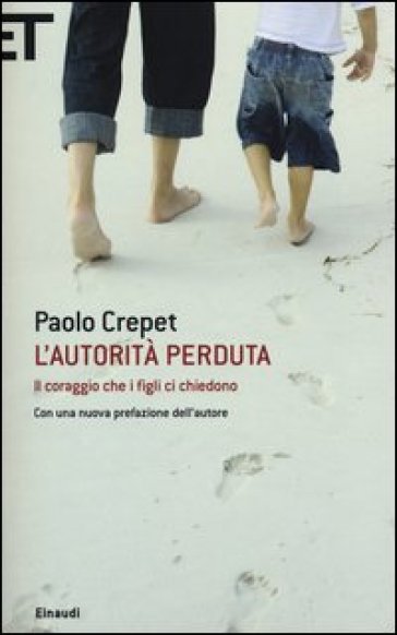 L'autorità perduta. Il coraggio che i figli ci chiedono - Paolo Crepet