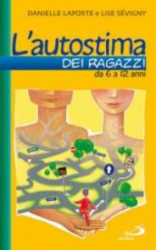 L autostima dei ragazzi. Da 6 a 12 anni