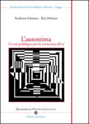 L'autostima. Un test grafologico per la conoscenza del sé - Rita Policino - Prudenza Schirone