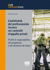 L autotutela del professionista tecnico nei contratti d appalto privati. Profili di responsabilità del progettista e del direttore dei lavori