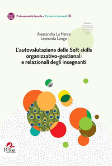 L'autovalutazione delle Soft skills organizzativo-gestionali e relazionali degli insegnanti - Alessandra La Marca - Leonarda Longo