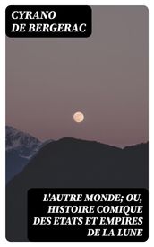 L autre monde; ou, Histoire comique des Etats et Empires de la Lune