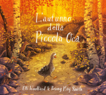 L'autunno della Piccola Oca. Ediz. illustrata - Elli Woollard