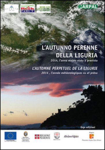 L'autunno perenne della Liguria. 2014, l'anno meteo visto e previsto. Ediz. italiana e francese