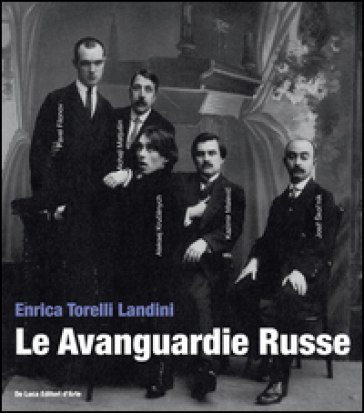 Le avanguardie russe. Ediz. illustrata - Enrica Torelli Landini