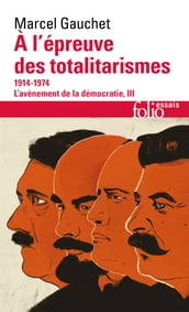 L avènement de la démocratie (Tome 3) - À l épreuve des totalitarismes (1914-1974)