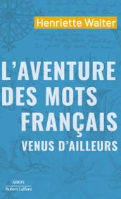 L aventure des mots français venus d ailleurs