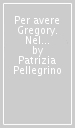 Per avere Gregory. Nel mondo dell adozione