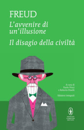 L'avvenire di un'illusione-Il disagio della civiltà. Ediz. integrale - Sigmund Freud