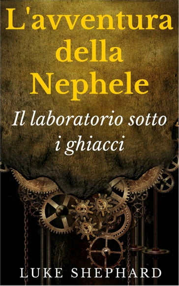 L'avventura della Nephele - Il laboratorio sotto i ghiacci - Luke Shephard