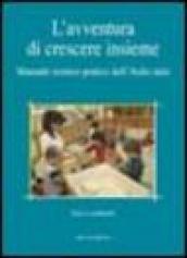 L avventura di crescere insieme. Manuale torico-pratico dell asilo nido