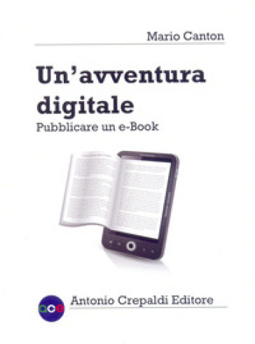 Un'avventura digitale. Pubblicare un e-book - Mario Canton