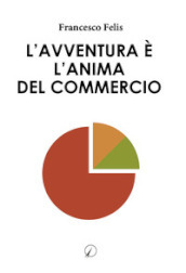 L avventura è l anima del commercio