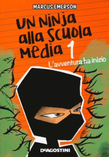 L'avventura ha inizio. Un ninja alla scuola media. 1. - Marcus Emerson