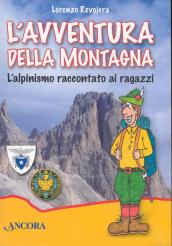 L avventura della montagna. L alpinismo raccontato ai ragazzi