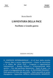 L avventura della pace. Pacifismo e Grande guerra