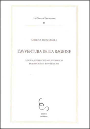 L'avventura della ragione. Lingua, intellettuali e pubblico tra riforme e rivoluzione - Milena Montanile