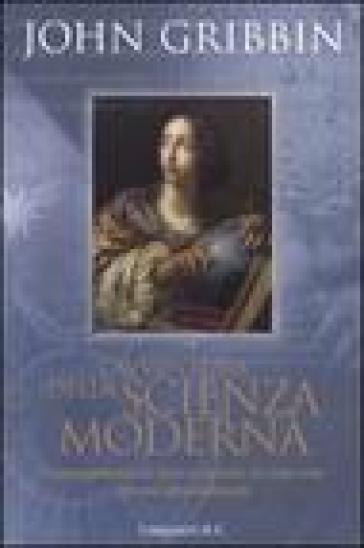 L'avventura della scienza moderna - John Gribbin