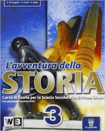 L'avventura della storia. Per la Scuola media. Con espansione online. 3. - A. Di Gregorio - P. Leodi - S. Reale