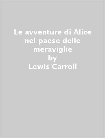 Le avventure di Alice nel paese delle meraviglie - Lewis Carroll - Fran Parreno