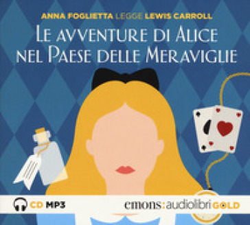 Le avventure di Alice nel paese delle meraviglie letto da Anna Foglietta. Audiolibro. CD Audio formato MP3. Ediz. integrale - Lewis Carroll