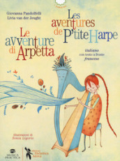 Le avventure di Arpetta-Les aventures de P tite Harpe. Ediz. bilingue