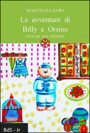 Le avventure di Billy e Orsino. Insieme per sempre - Manuelita Lupo