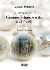 Le avventure di Carmine Belmonte e dei suoi fratelli - L Ordine degli Aironi e Ibis sacri - III Volume