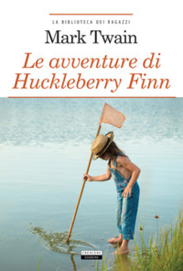 Le avventure di Huckleberry Finn. Ediz. integrale. Con Segnalibro - Mark Twain