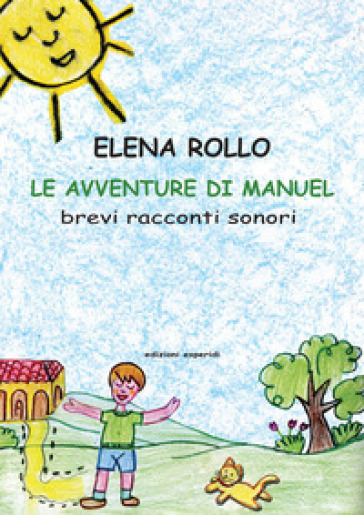 Le avventure di Manuel. Brevi racconti sonori. Ediz. a colori - Elena Rollo