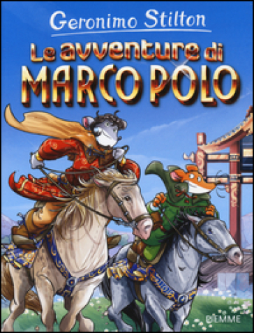 Le avventure di Marco Polo. Ediz. illustrata - Geronimo Stilton