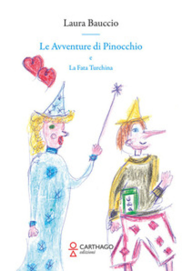 Le avventure di Pinocchio e la Fata Turchina - Laura Bauccio