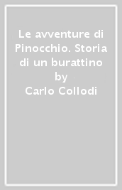 Le avventure di Pinocchio. Storia di un burattino