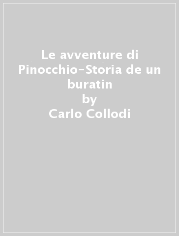 Le avventure di Pinocchio-Storia de un buratin - Carlo Collodi - Mariuccia Baraldo Bazzaro
