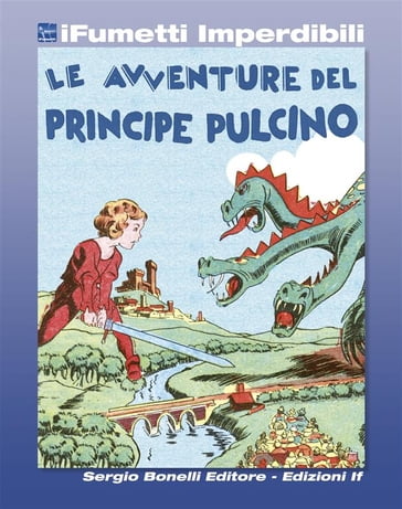 Le avventure del Principe Pulcino (iFumetti Imperdibili) - Vittorio Cossio - Gianluigi Bonelli